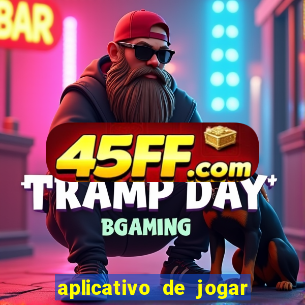 aplicativo de jogar e ganhar dinheiro